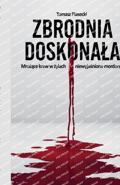 Zbrodnia doskona?a. Mro??ce krew w ?y?ach niewyja?nione morderstwa