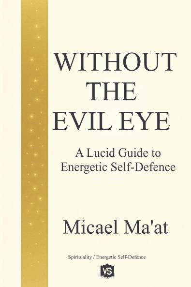 Without the Evil Eye - A Lucid Guide to Energetic Self-Defence