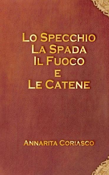 Lo specchio la spada il fuoco e le catene