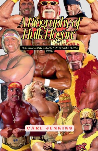 A Biography Of Hulk Hogan