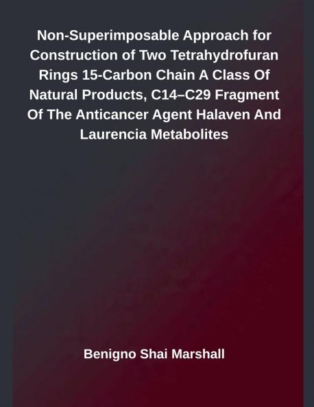 Non-Superimposable Approach for Construction of Two Tetrahydrofuran Rings 15-Carbon Chain A Class Of Natural Products C14-C29 Fragment Of The Anticancer Agent Halaven And Laurencia Metabolites