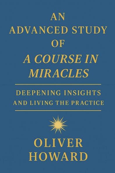 An Advanced Study of A Course in Miracles