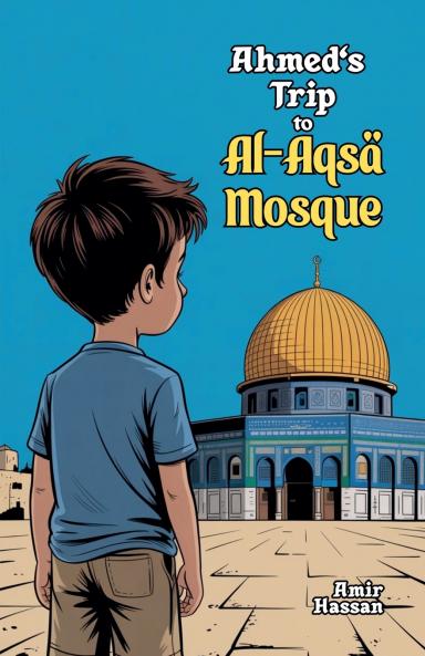 Ahmed's Trip to Al-Aqsa Mosque