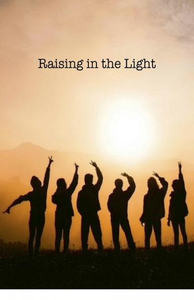 Raising in the Light
