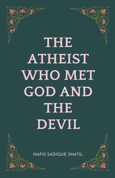 The Atheist Who Met God and the Devil