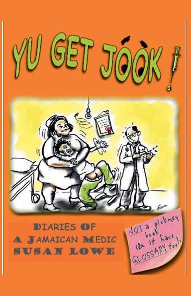 Yu Get Jook!  Diaries of a Jamaican Medic