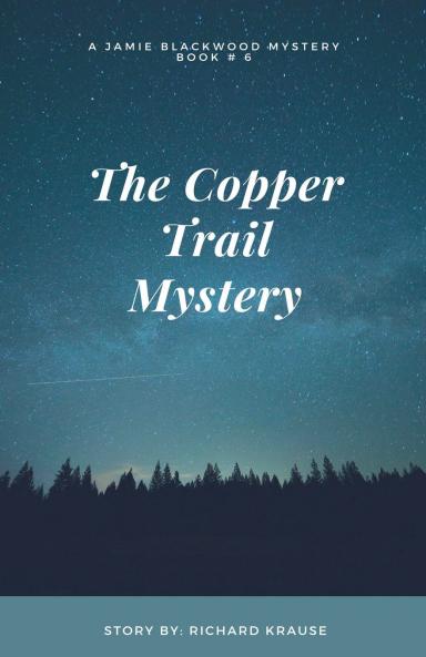 The Copper Trail Mystery     A Jamie Blackwood Mystery