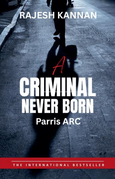 A criminal Never Born- Parris ARC