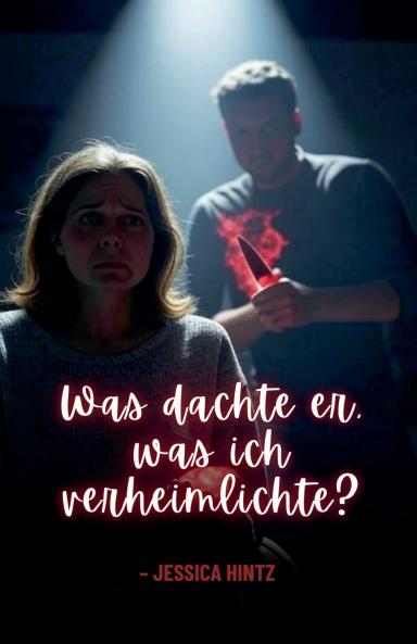 Was dachte er was ich verheimlichte?