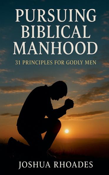 Pursuing Biblical Manhood