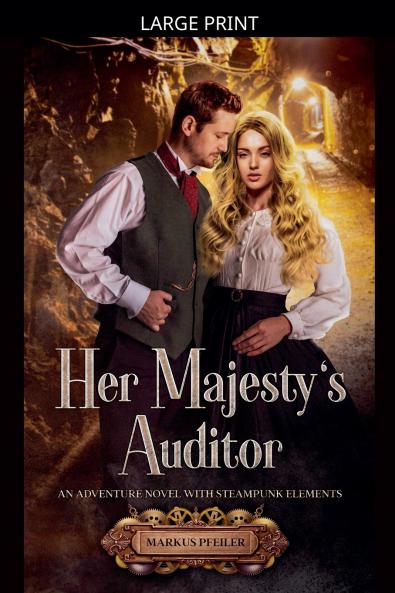 Her Majesty's Auditor - An Adventure Novel with Steampunk Elements