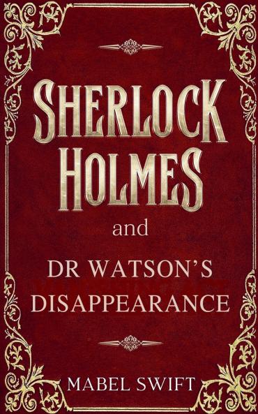 Sherlock Holmes and Dr Watson's Disappearance