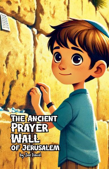 The Ancient Prayer Wall of Jerusalem