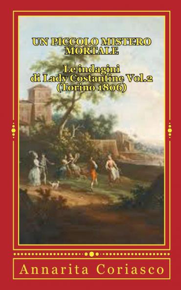 Un piccolo Mistero Mortale - Le indagini di Lady Costantine Vol.2 (Torino 1806)