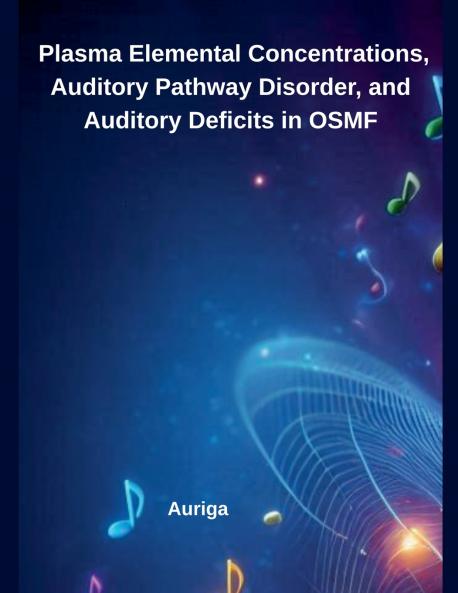 Plasma Elemental Concentrations Auditory Pathway Disorder and Auditory Deficits in OSMF