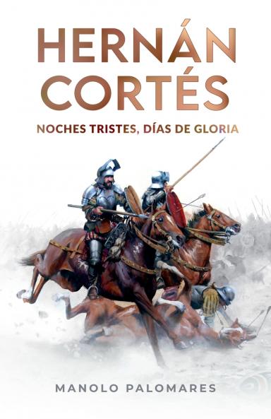 Hernán Cortés. Noches tristes días de gloria