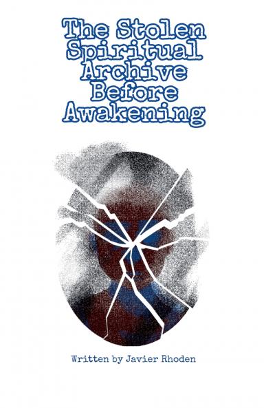 The Stolen Spiritual Archive Before Awakening