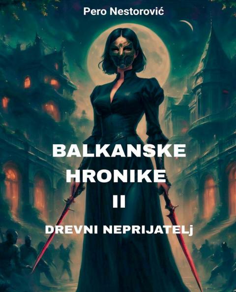 Balkanske hronike II - Drevni neprijatelj