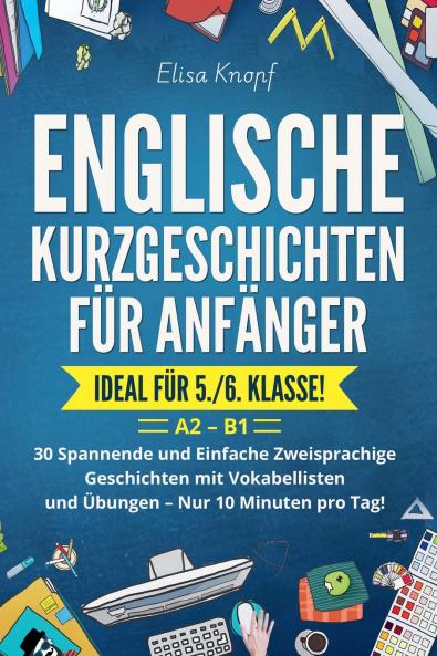 Englische Kurzgeschichten für Anfänger - Ideal für 5./6. Klasse