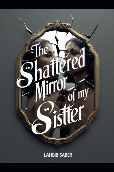 The Shattered Mirror of My Sister