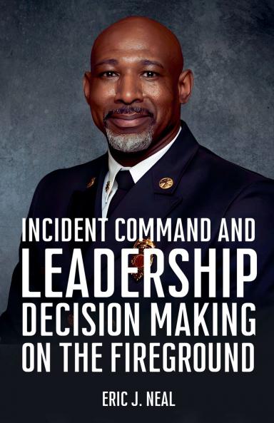 Incident Command and Leadership Decision Making on the Fireground