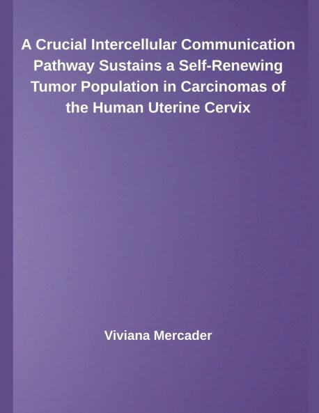 A Crucial Intercellular Communication Pathway Sustains a Self-Renewing Tumor Population in Carcinomas of the Human Uterine Cervix