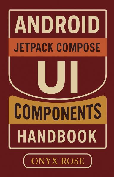 Android Jetpack Compose UI Components Handbook