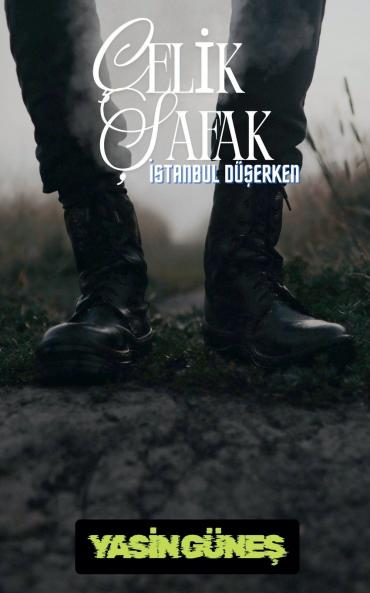Çelik Şafak - İstanbul Düşerken