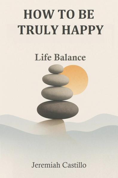How To Be Truly Happy