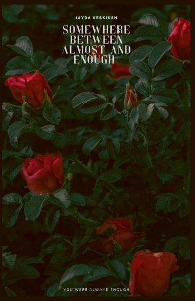 Somewhere Between Almost and Enough