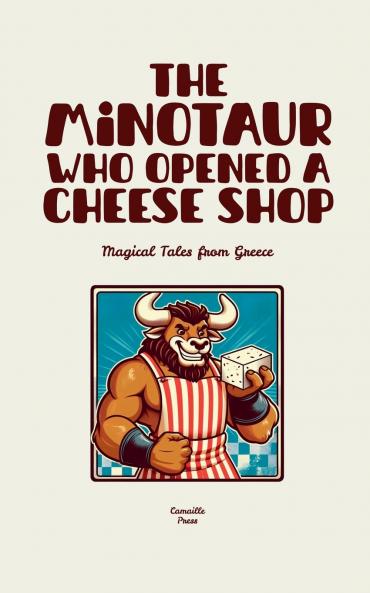 The Minotaur Who Opened a Cheese Shop