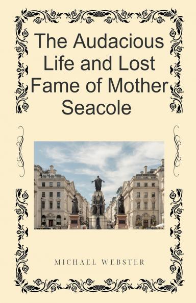 The Audacious Life and Lost Fame of Mother Seacole