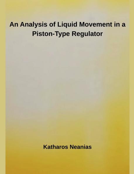 An Analysis of Liquid Movement in a Piston-Type Regulator