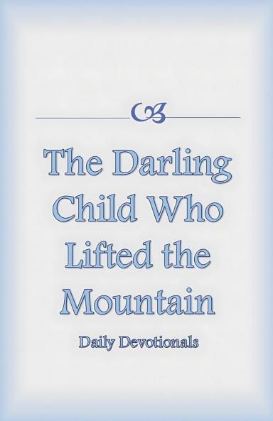 The Darling Child Who Lifted the Mountain