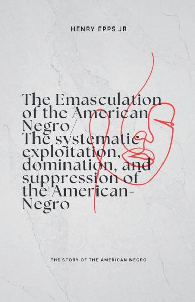 The Emasculation of the American Negro