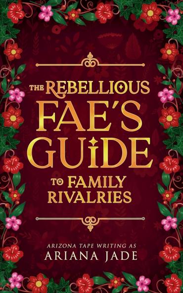 The Rebellious Fae's Guide To Family Rivalries