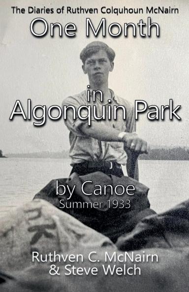 One Month in Algonquin Park by Canoe Summer 1933