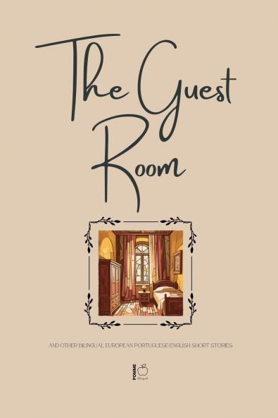 The Guest Room And Other Bilingual European Portuguese-English Short Stories