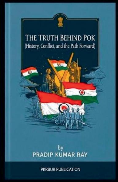 The Truth Behind POK (History Conflict and the Path Forward)