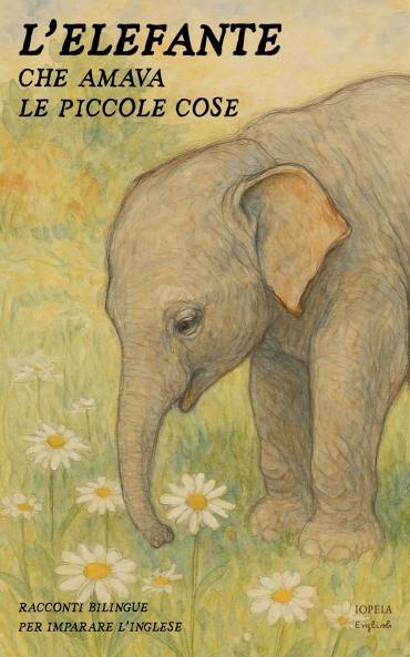 L'Elefante Che Amava Le Piccole Cose