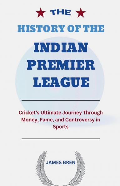 The History of the Indian Premier League