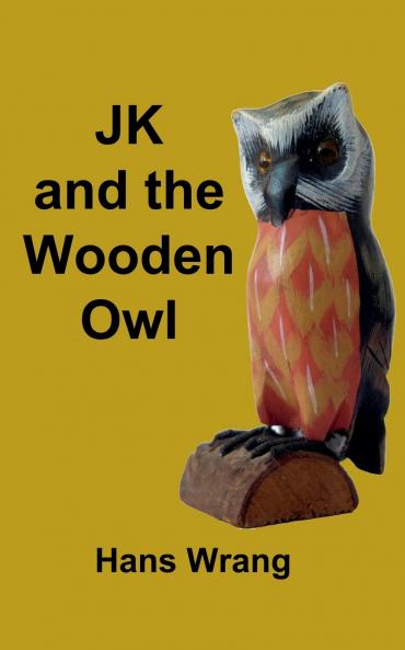 JK and the Wooden Owl