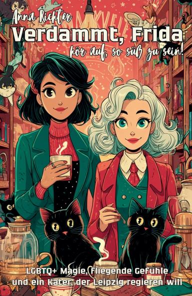 Verdammt Frida - hör auf so süß zu sein! LGBTQ+ Magie fliegende Gefühle und ein Kater der Leipzig regieren will