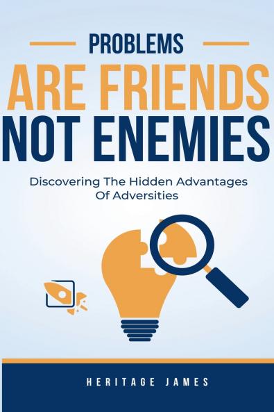 Problems Are Friends Not Enemies