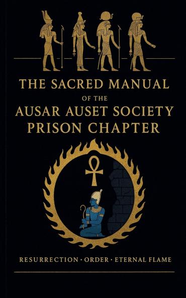 The Sacred Manual Of The Ausar Auset Society Prison Chapter