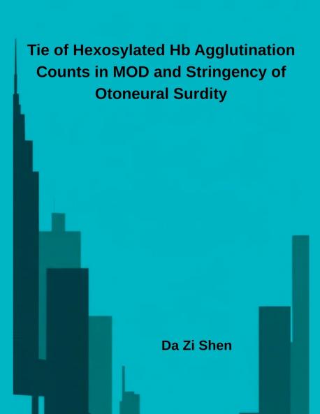 Tie of Hexosylated Hb Agglutination Counts in MOD and Stringency of Otoneural Surdity