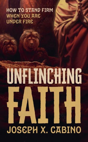 UNFLINCHING FAITH