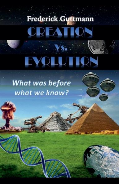 Creation vs. Evolution What was before what we know?