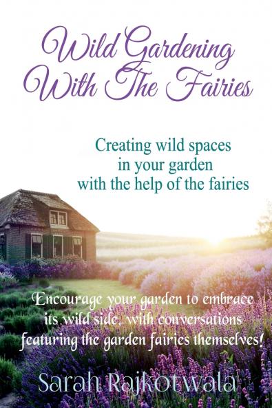 Wild Gardening With The Fairies