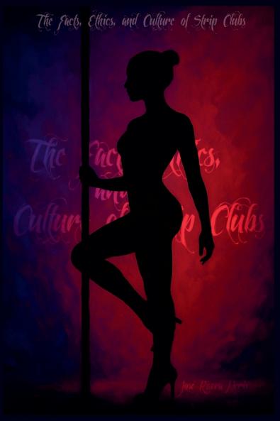 The Facts Ethics and Culture of Strip Clubs